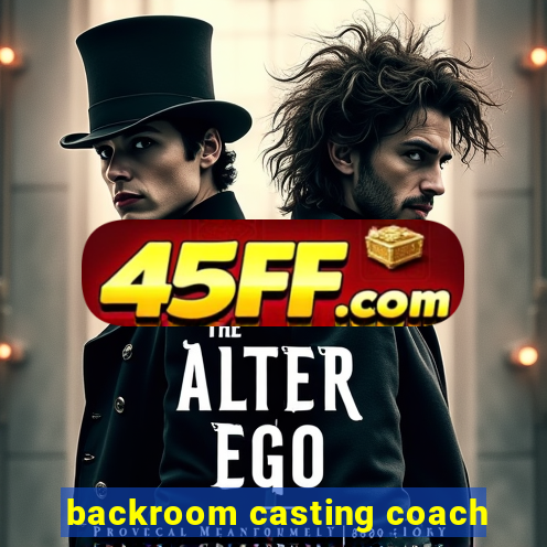 backroom casting coach